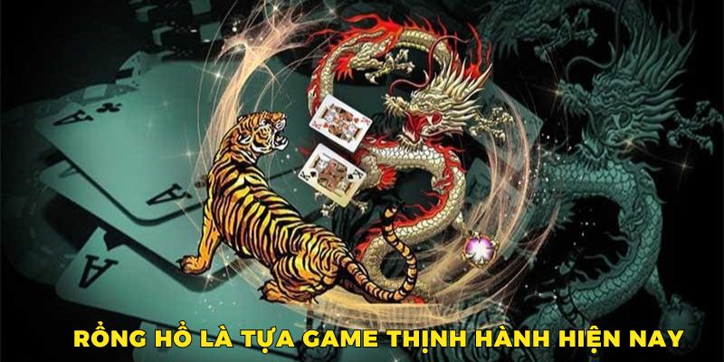 Rổng hổ là tựa game sòng bạc được nhiều thành viên ưa chuộng