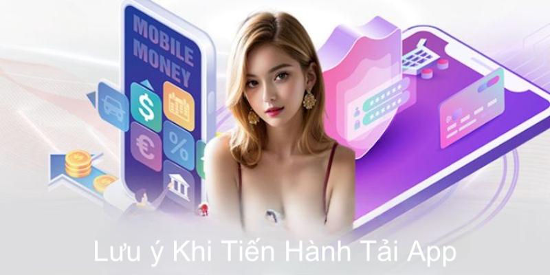 Các lưu ý cần nhớ để thuận lợi tải app kubet