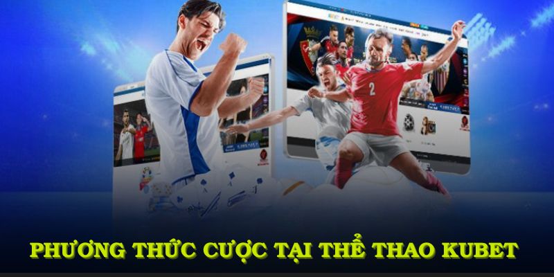 Khám phá phương thức cược tại thể thao KUBET tăng tỷ lệ chiến thắng