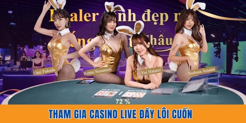 Tham gia casino live đầy lôi cuốn