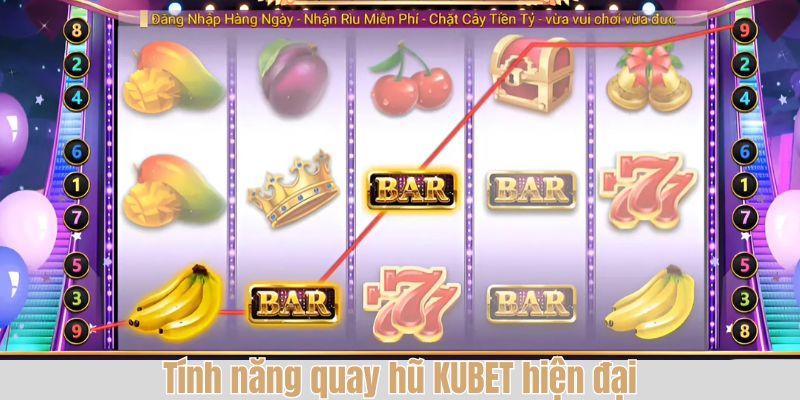 Tính năng quay hũ KUBET hiện đại